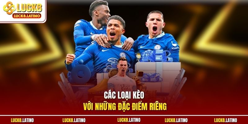 Các loại kèo với những đặc điểm riêng