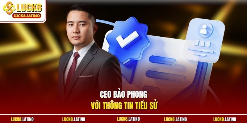 CEO Bảo Phong với thông tin tiểu sử