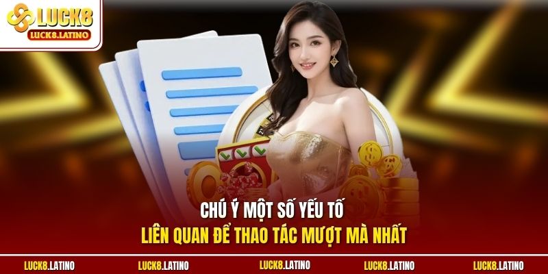 Chú ý một số yếu tố liên quan để thao tác mượt mà nhất