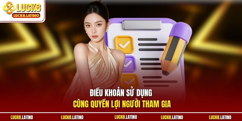 Điều khoản sử dụng cùng quyền lợi người tham gia