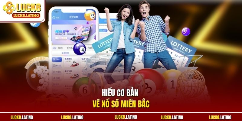 Hiểu cơ bản về xổ số miền Bắc