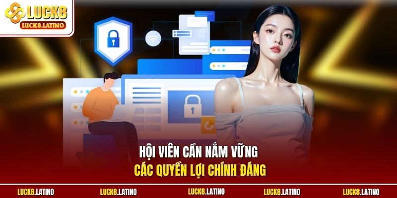 Hội viên cần nắm vững các quyền lợi chính đáng
