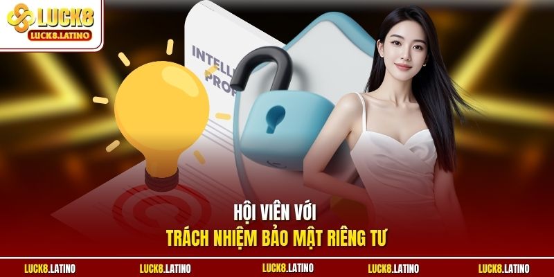 Hội viên với trách nhiệm bảo mật riêng tư