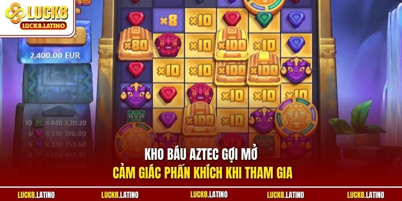 Kho báu Aztec gợi mở cảm giác phấn khích khi tham gia