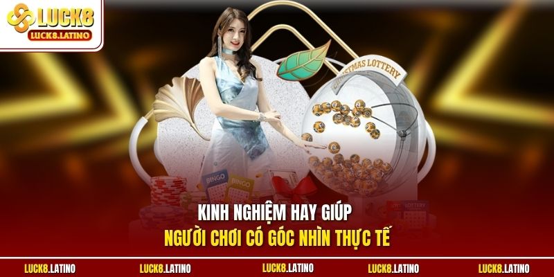 Kinh nghiệm hay giúp người chơi có góc nhìn thực tế