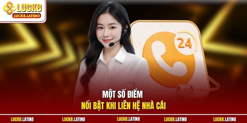 Một số điểm nổi bật khi liên hệ nhà cái