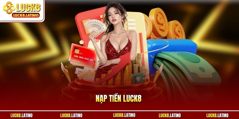 Nạp tiền LUCK8