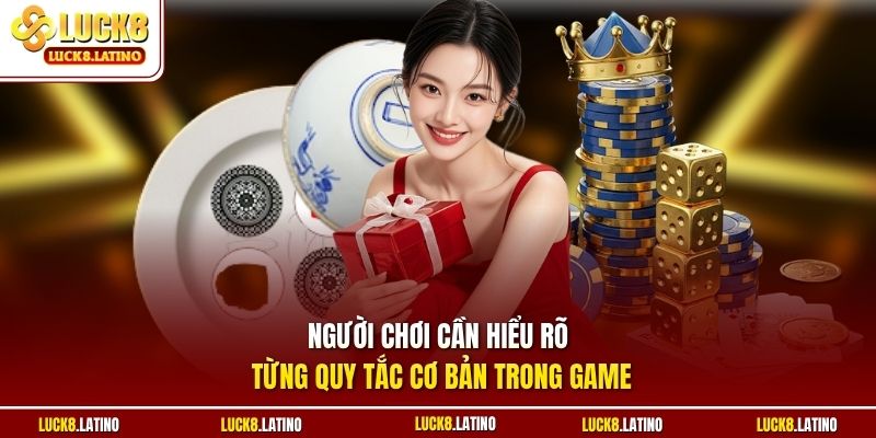 Người chơi cần hiểu rõ từng quy tắc cơ bản trong game