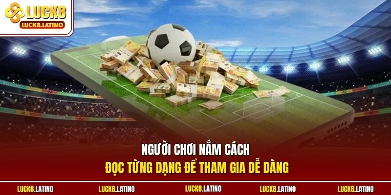 Người chơi nắm cách đọc từng dạng để tham gia dễ dàng