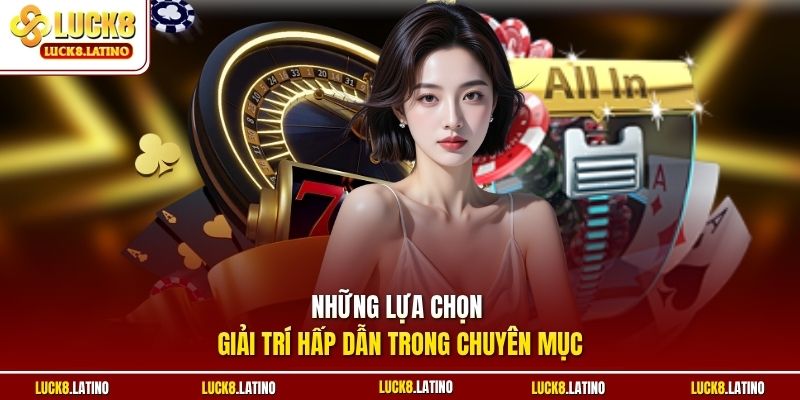 Những lựa chọn giải trí hấp dẫn trong chuyên mục