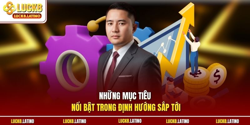 Những mục tiêu nổi bật trong định hướng sắp tới