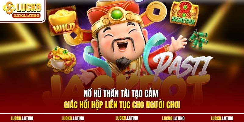 Nổ hũ Thần Tài tạo cảm giác hồi hộp liên tục cho người chơi