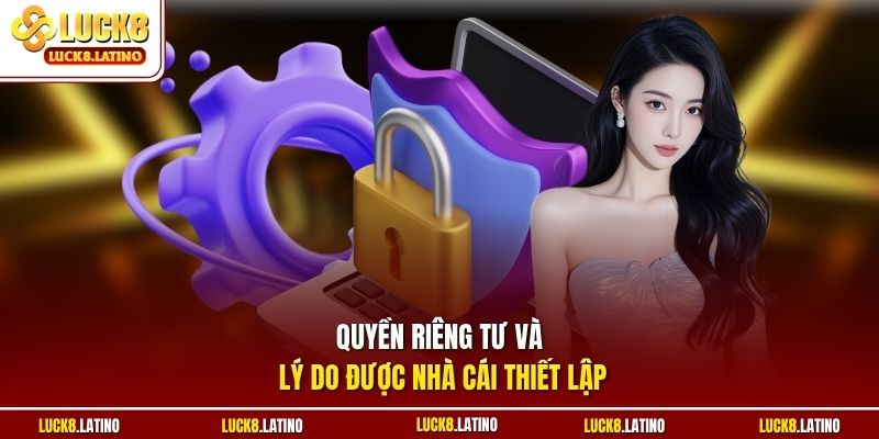 Quyền riêng tư và lý do được nhà cái thiết lập